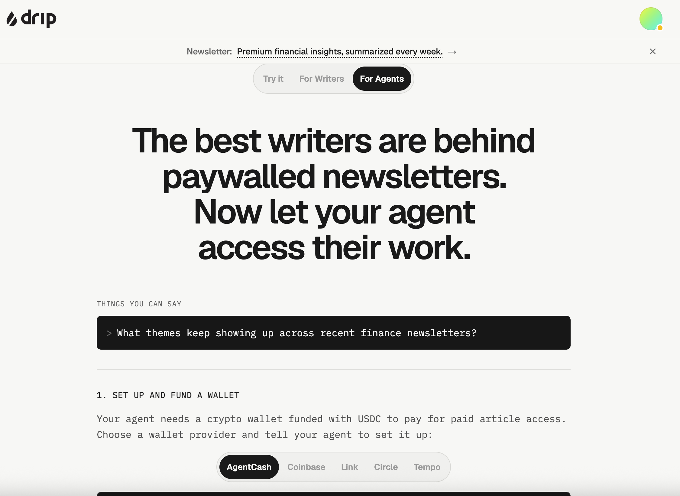 Drip's 'For Agents' tab — headline 'The best writers are behind paywalled newsletters. Now let your agent access their work,' a terminal-style prompt, and step one: set up and fund a wallet, with provider options AgentCash, Coinbase, Link, Circle, Tempo.